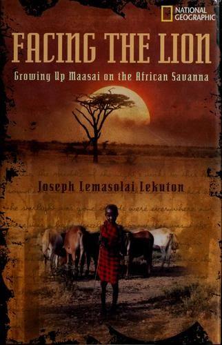 Facing The Lion: Growing Up Maasai On The African Savanna